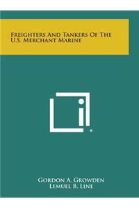 Freighters and Tankers of the U.S. Merchant Marine
