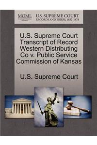 U.S. Supreme Court Transcript of Record Western Distributing Co V. Public Service Commission of Kansas