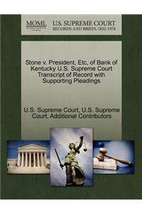 Stone V. President, Etc, of Bank of Kentucky U.S. Supreme Court Transcript of Record with Supporting Pleadings