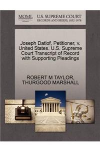 Joseph Datlof, Petitioner, V. United States. U.S. Supreme Court Transcript of Record with Supporting Pleadings