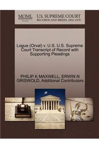 Logue (Orval) V. U.S. U.S. Supreme Court Transcript of Record with Supporting Pleadings
