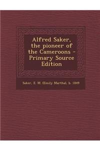 Alfred Saker, the Pioneer of the Cameroons