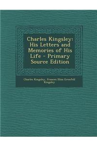 Charles Kingsley: His Letters and Memories of His Life