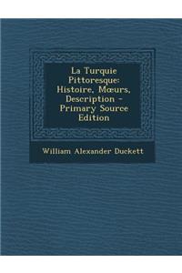 La Turquie Pittoresque: Histoire, M Urs, Description