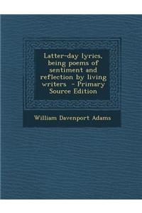 Latter-Day Lyrics, Being Poems of Sentiment and Reflection by Living Writers