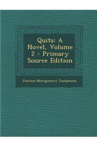 Quits: A Novel, Volume 2