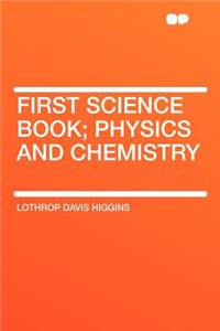 First Science Book; Physics and Chemistry