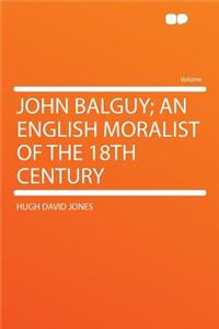 John Balguy; An English Moralist of the 18th Century