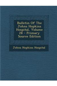Bulletin of the Johns Hopkins Hospital, Volume 28