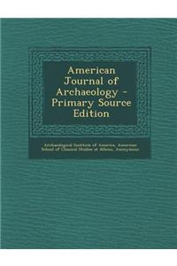 American Journal of Archaeology - Primary Source Edition