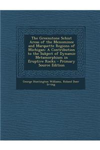 The Greenstone Schist Areas of the Menominee and Marquette Regions of Michigan: A Contribution to the Subject of Dynamic Metamorphism in Eruptive Rocks