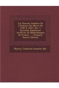 Les Sources Inédites De L'histoire Du Maroc De 1530 À 1845. Ser. I. Dynastie Saadienne