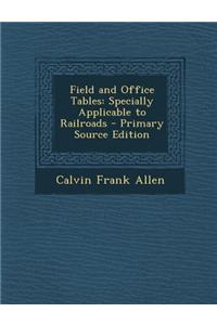 Field and Office Tables: Specially Applicable to Railroads