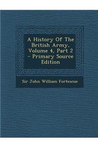 A History of the British Army, Volume 4, Part 2 - Primary Source Edition