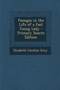 Passages in the Life of a Fast Young Lady - Primary Source Edition