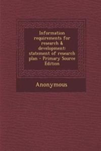 Information Requirements for Research & Development: Statement of Research Plan