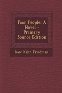 Poor People: A Novel - Primary Source Edition