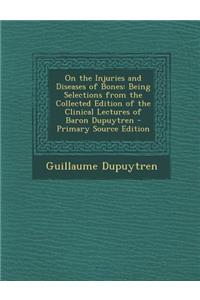 On the Injuries and Diseases of Bones