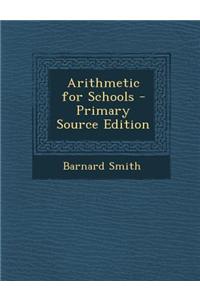 Arithmetic for Schools - Primary Source Edition
