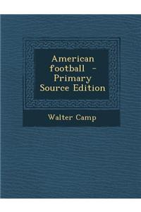 American Football - Primary Source Edition
