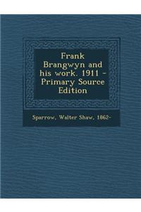 Frank Brangwyn and His Work. 1911 - Primary Source Edition