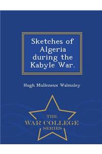 Sketches of Algeria During the Kabyle War. - War College Series