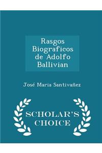 Rasgos Biograficos de Adolfo Ballivian - Scholar's Choice Edition