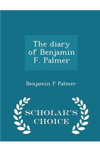 The Diary of Benjamin F. Palmer - Scholar's Choice Edition