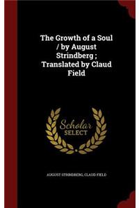 The Growth of a Soul / By August Strindberg; Translated by Claud Field