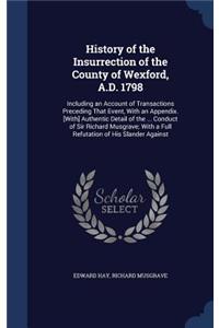 History of the Insurrection of the County of Wexford, A.D. 1798