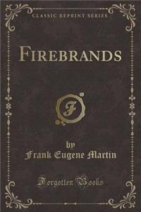 Firebrands (Classic Reprint)
