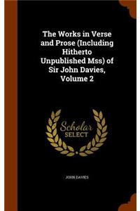 The Works in Verse and Prose (Including Hitherto Unpublished Mss) of Sir John Davies, Volume 2