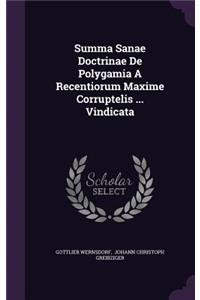 Summa Sanae Doctrinae De Polygamia A Recentiorum Maxime Corruptelis ... Vindicata