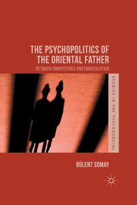Psychopolitics of the Oriental Father