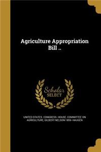 Agriculture Appropriation Bill ..
