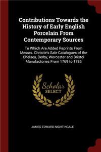Contributions Towards the History of Early English Porcelain from Contemporary Sources