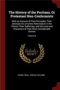 The History of the Puritans, or Protestant Non-Conformists