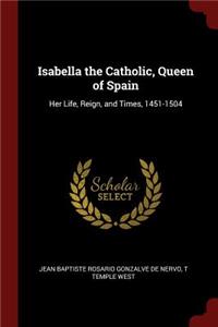 Isabella the Catholic, Queen of Spain