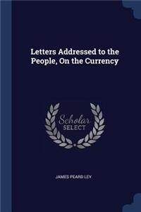 Letters Addressed to the People, On the Currency