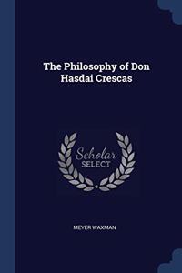 THE PHILOSOPHY OF DON HASDAI CRESCAS