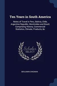 TEN YEARS IN SOUTH AMERICA: NOTES OF TRA