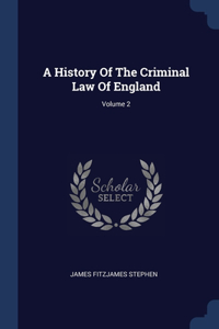 History Of The Criminal Law Of England; Volume 2
