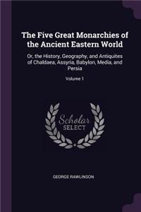 The Five Great Monarchies of the Ancient Eastern World