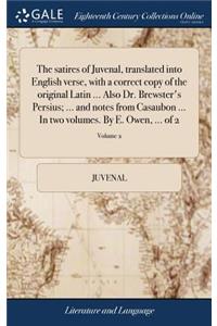 The satires of Juvenal, translated into English verse, with a correct copy of the original Latin ... Also Dr. Brewster's Persius; ... and notes from Casaubon ... In two volumes. By E. Owen, ... of 2; Volume 2