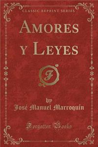 Amores Y Leyes (Classic Reprint)