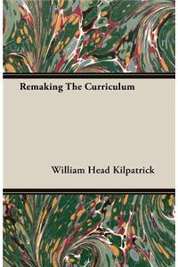 Remaking The Curriculum