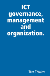 ICT governance, management and organization.
