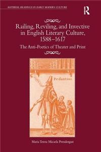 Railing, Reviling, and Invective in English Literary Culture, 1588-1617
