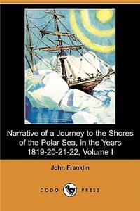 Narrative of a Journey to the Shores of the Polar Sea, in the Years 1819-20-21-22, Volume I (Dodo Press)