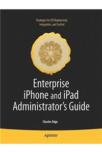 Enterprise iPhone and iPad Administrator's Guide